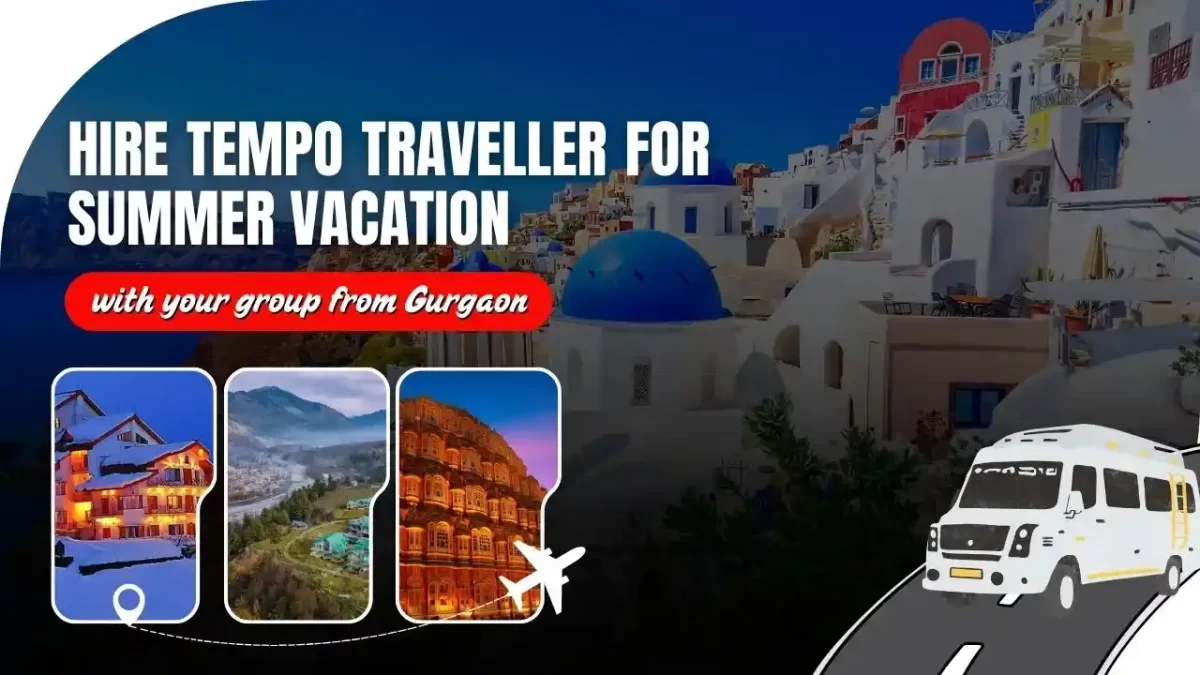 Tempo Traveller for Summer Vacation