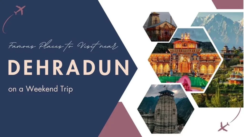 Famous Places to Visit near Dehradun on a Weekend Trip