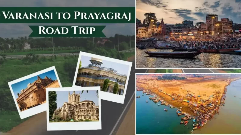 Varanasi to Prayagraj Trip- All Details