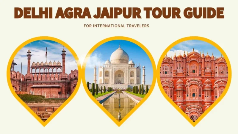 Delhi Agra Jaipur Tour Guide for International Travelers