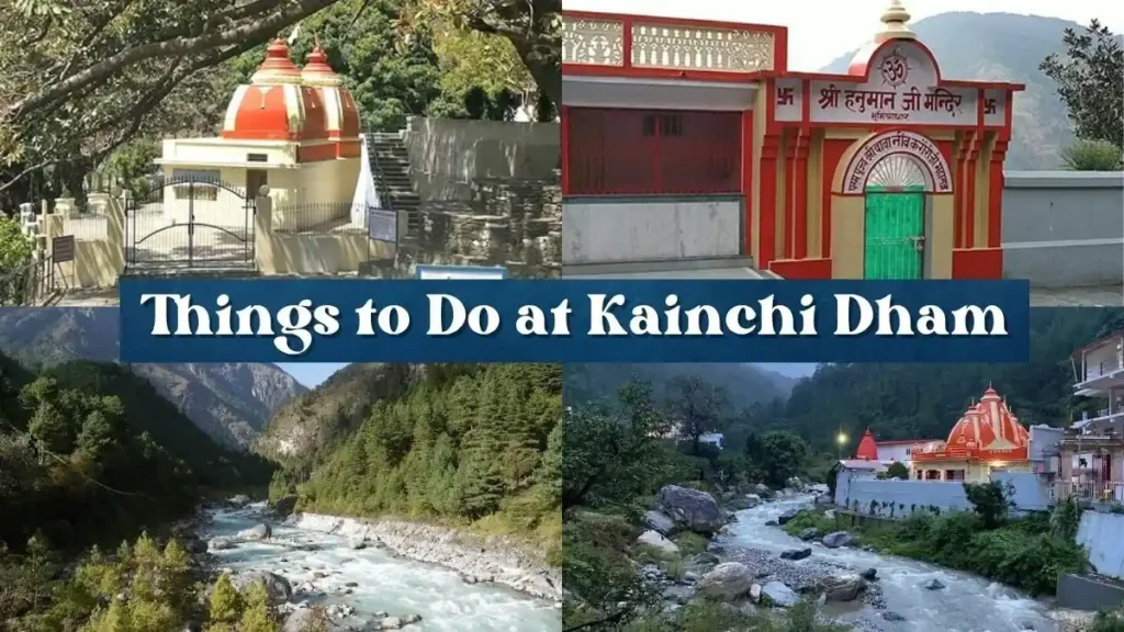 Places to Visit Near Kainchi Dham: Complete Travel Guide Things to Do at Kainchi Dham