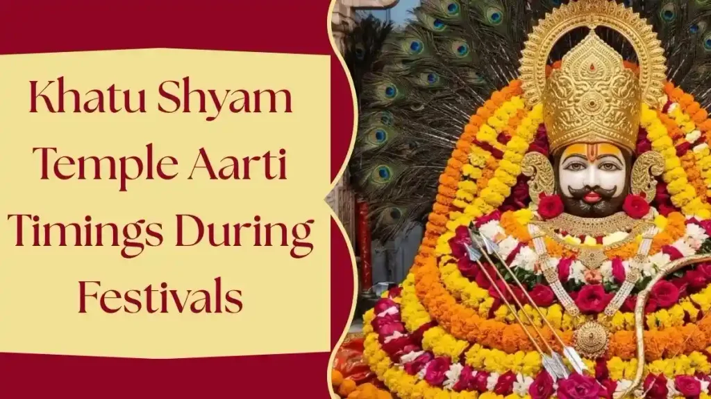 Khatu Shyam Ji Darshan and Aarti Timings Khatu Shyam Temple Aarti Timings During Festivals