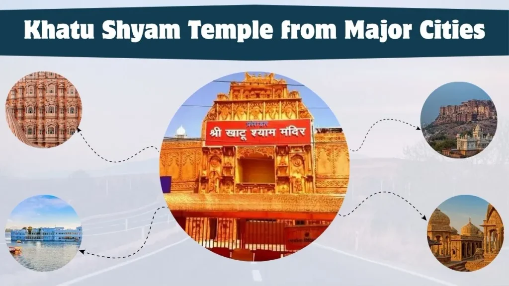 Khatu Shyam Ji Darshan and Aarti Timings Khatu Shyam Ji Temple from Major Cities