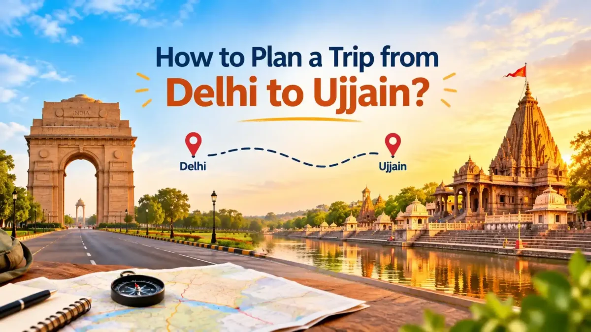 How to Plan a Trip from Delhi to Ujjain